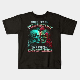 Don'T Try To Figure Me Out I'M A Special Kind Of Twisted Kids T-Shirt